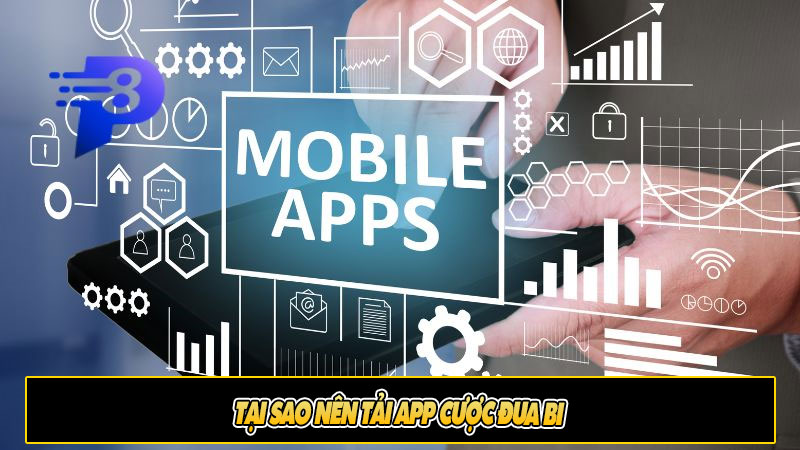 Tại Sao Nên Tải App Cược Đua Bi